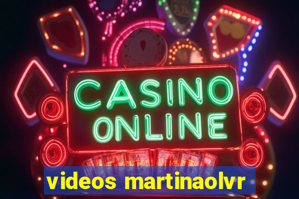 videos martinaolvr